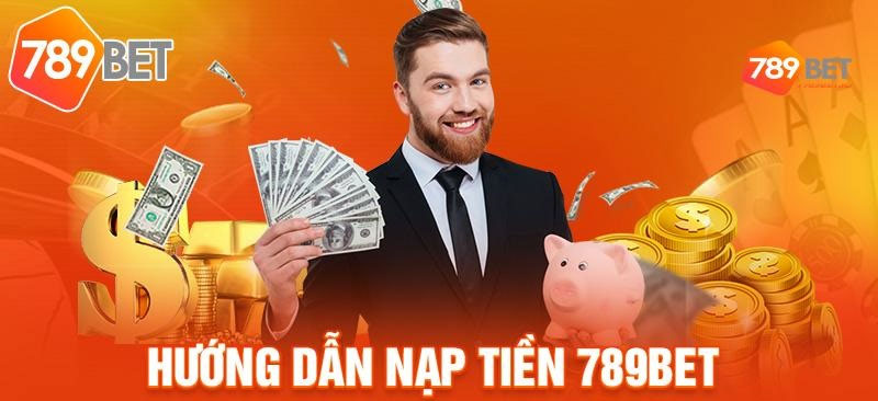 Hướng dẫn nạp tiền tài khoản nhà cái 789bet